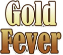 Gold Fever Gold Fever