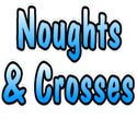 Noughts & Crosses Noughts & Crosses