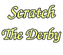 Scratch The Derby Scratch The Derby