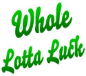 Whole Lotta Luck